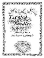Tangled Doodles: Journey to a Healthier Lifestyle di Jeanne Paglio edito da Createspace