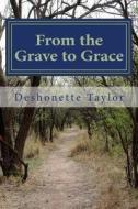 From the Grave to Grace: The Turbulence di MS Deshonette Taylor edito da Createspace
