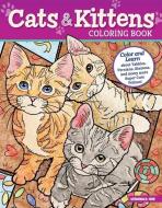 Cats and Kittens Coloring Book: Color and Learn about Tabbies, Persians, Siamese and Many More Super Cute Felines! di Veronica Hue edito da DESIGN ORIGINALS