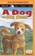 A Dog on His Own di Mary Jane Auch edito da Brilliance Audio