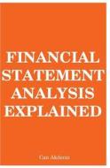 Financial Statement Analysis Explained di Can Akdeniz edito da Createspace