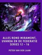 Alles Rond Miramont, Uvanda En de Federatie Series 12-16 di Peter Van Der Laan edito da Createspace