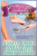 The Cinderella Body Club Collection di Jennifer Conner, Angela Ford, Sharon Kleve edito da Createspace