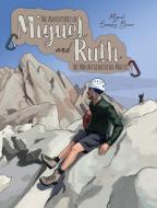 The Adventures of Miguel and Ruth the Mountaineering Mouse di Miguel Sanchez Bravo edito da FriesenPress