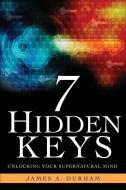 7 Hidden Keys di James A. Durham edito da XULON PR