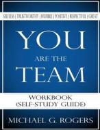 You Are the Team Workbook di Michael G. Rogers edito da Createspace Independent Publishing Platform