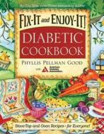 Fix-It and Enjoy-It Diabetic: Stove-Top and Oven Recipes-For Everyone! di Phyllis Good edito da GOOD BOOKS