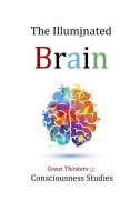 The Illuminated Brain: Great Thinkers in Consciousness Studies di David Christopher Lane edito da LIGHTNING SOURCE INC