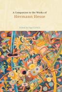 A Companion to the Works of Hermann Hesse di Ingo Cornils edito da Boydell & Brewer Ltd