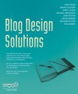 Blog Design Solutions di Andy Budd, Simon Collison, Chris J. Davis, Michael Heilemann, John Oxton, David Powers, Richard Rutter, Phil Sherry edito da Apress
