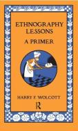 Ethnography Lessons di Harry F. Wolcott edito da Left Coast Press Inc