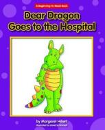 Dear Dragon Goes to the Hospital di Margaret Hillert edito da NORWOOD HOUSE PR