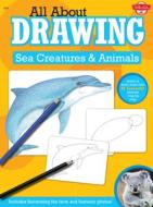 All About Drawing Sea Creatures & Animals edito da Walter Foster Publishing