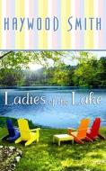 Ladies of the Lake di Haywood Smith edito da Center Point