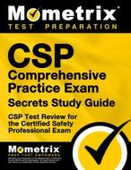 CSP Comprehensive Practice Exam Secrets Study Guide: CSP Test Review for the Certified Safety Professional Exam edito da MOMETRIX MEDIA LLC