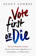 Vote First or Die di Scott Conroy edito da INGRAM PUBLISHER SERVICES US