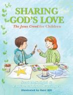 Sharing God's Love: The Jesus Creed for Chldren di Scot Mcknight, Laura McKnight Barringer edito da PARACLETE PR