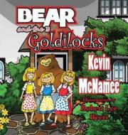 Bear and the 3 Goldilocks di Kevin McNamee edito da Guardian Angel Publishing, Inc