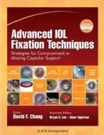 Advanced Iol Fixation Techniques di David F. Chang edito da Slack Incorporated
