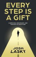 Every Step Is a Gift di Josh Lasky edito da New Degree Press