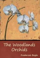 The Woodlands Orchids di Frederick Boyle edito da INDOEUROPEANPUBLISHING.COM