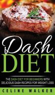 DASH Diet di Celine Walker edito da Striveness Publications