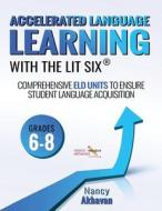 Accelerated Language Learning (ALL) with the Lit Six di Nancy Akhavan edito da Gatekeeper Press