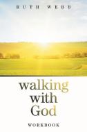 Walking With God di Webb Ruth Webb edito da Xlibris US
