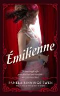 Emilienne: A Novel of Belle Epoque Paris di Pamela Binnings Ewen edito da BLACKSTONE PUB