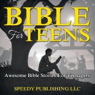 Bible For Teens di Speedy Publishing Llc edito da Speedy Publishing Books