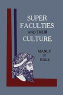 Super Faculties and Their Culture di Manly Hall edito da Martino Fine Books