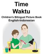 English-Indonesian Time/Waktu Children's Bilingual Picture Book di Richard Carlson Jr edito da LIGHTNING SOURCE INC
