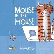 Mouse in the House di Russell Ayto edito da ANDERSEN PR USA