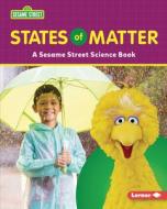 States of Matter: A Sesame Street (R) Science Book di Marie-Therese Miller edito da LERNER PUBN