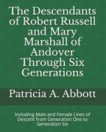 THE DESCENDANTS OF ROBERT RUSSELL AND MA di PATRICIA A. ABBOTT edito da LIGHTNING SOURCE UK LTD