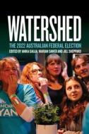Watershed: The 2022 Australian Federal Election edito da AUSTRALIAN NATL UNIV PR