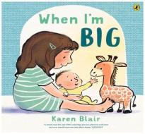 When I'm Big di Karen Blair edito da Penguin Random House Australia