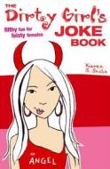 Dirty Girls Joke Book di Karen S. Smith, Timandra Harkness edito da Welbeck Publishing Group