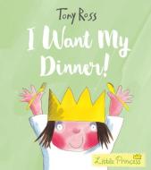 I Want My Dinner! di Tony Ross edito da Andersen Press Ltd