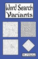Word Search Variants: 50 Word Search Variations di R. J. Clarke edito da INDEPENDENTLY PUBLISHED