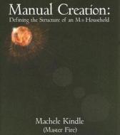 Manual Creation: Defining the Structure of an M/S Household di Machele Kindle edito da Nazca Plains Corporation