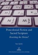 Postcolonial Fiction And Sacred Scripture di Sura Qadiri edito da Maney Publishing