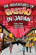 The Adventures of Gastão In Japan di Ingrid Seabra, Pedro Seabra, Angela Chan edito da Nonsuch Media Pte. Ltd.