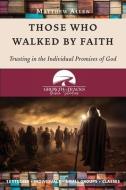 Those Who Walked by Faith di Matthew Allen edito da SPIRITBUILDING.COM