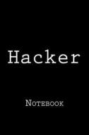 Hacker: Notebook, 150 Lined Pages, Softcover, 6 X 9 di Wild Pages Press edito da Createspace Independent Publishing Platform