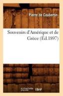 Souvenirs d'Amerique Et de Grece (Ed.1897) di de Coubertin P. edito da Hachette Livre - Bnf