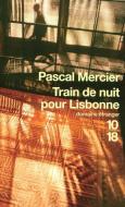 Train de nuit pour Lisbonne di Pascal Mercier edito da 10/18