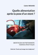 Quelle alimentation après la pose d'un stent ? di Cédric Menard edito da Books on Demand