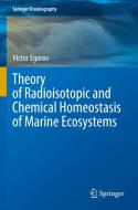 Theory of Radioisotopic and Chemical Homeostasis of Marine Ecosystems di Victor Egorov edito da Springer International Publishing