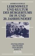 Lebenswelt Und Kultur Des Bürgertums Im 19. Und 20. Jahrhundert di Andreas Schulz edito da Walter de Gruyter